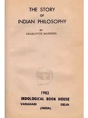 The Story of Indian Philosophy: Only 1 Copy Available (An Old and Rare Book)