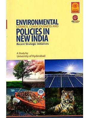 Environmental Cosmos, Consciousness and Policies in New India: Recent Strategic Initiatives