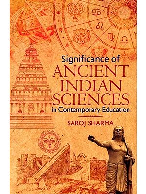 Significance of Ancient Indian Sciences in Contemporary Education