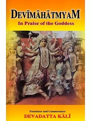 Devimahatmyam - In Praise of the Goddess