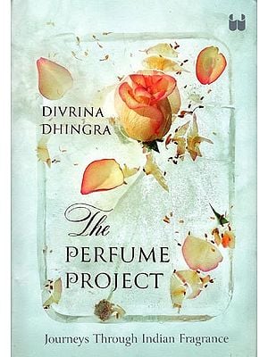 The Perfume Project: Journeys Through Indian Fragrance