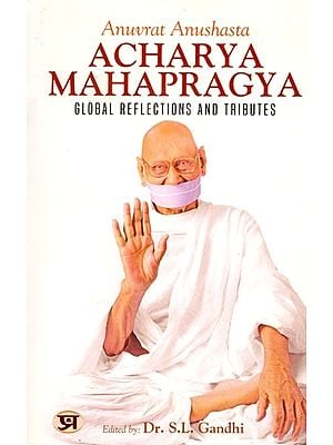 Anuvrat Anushasta Acharya Mahapragya: Global Reflections and Tributes