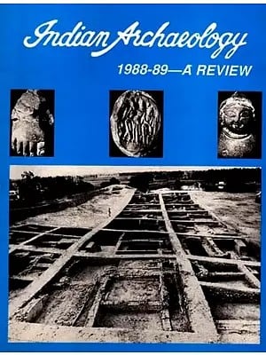 Indian Archaeology 1988-89: A Review (Volume- 1)