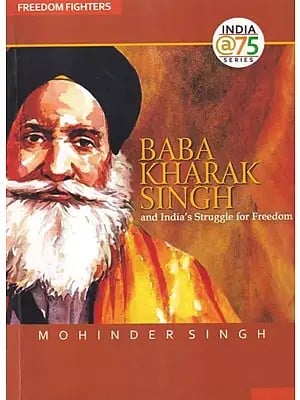 Baba Kharak Singh and India's Struggle for Freedom