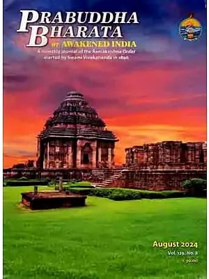 Prabuddha Bharata or Awakened India: A Monthly Journal of the Ramakrishna Order Started by Swami Vivekananda in 1896 (Vol. 129, No. 8, August 2024)