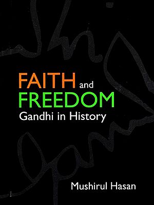 Faith and Freedom: Gandhi in History