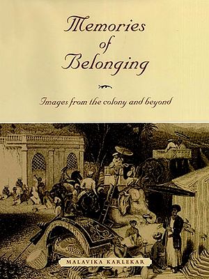 Memories of Belonging: Images from the Colony and Beyond