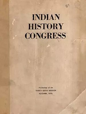 Indian History Congress- Proceedings of the Thirty-Sixth Session Aligarh, 1975 (An Old and Rare Book)