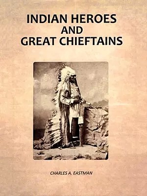 Indian Heroes and Great Chieftains
