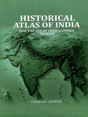 Historical Atlas of India- For the Use of High Schools Colleges