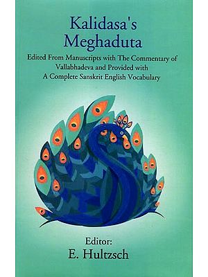 Kalidasa's Meghaduta: Edited From Manuscripts with the Commentary of Vallabhadeva and Provided with a Complete Sanskrit English Vocabulary