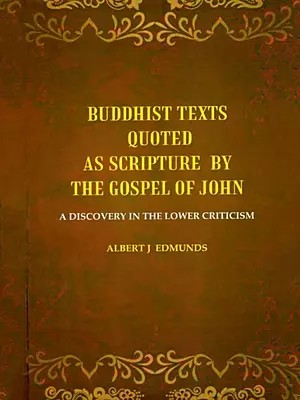 Buddhist Texts Quoted as Scripture by the Gospel of John: A Discovery in the Lower Criticism