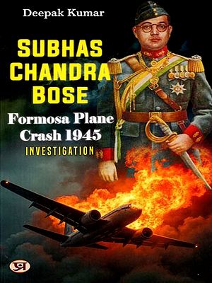 Subhas Chandra Bose Formosa Plane Crash-1945 Investigation
