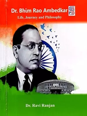Dr. Bhim Rao Ambedkar: Life, Journey and Philosophy
