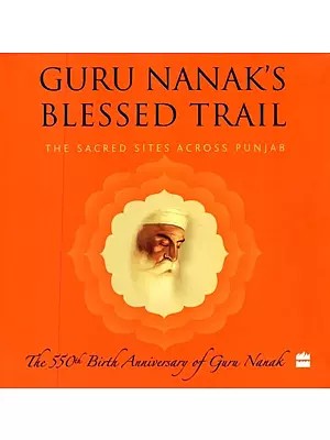 Guru Nanak's Blessed Trail: The Sacred Sites Across Punjab
