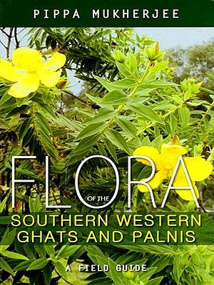 Flora of the Southern Western Ghats and Palnis: A Field Guide