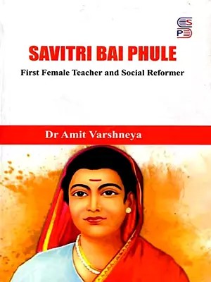 Savitri Bai Phule: First Female Teacher and Social Reformer