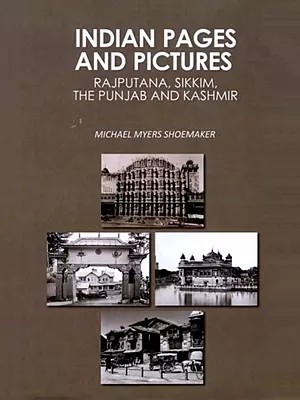 Indian Pages and Pictures: Rajputana, Sikkim, the Punjab and Kashmir