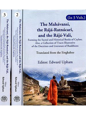 The Mahavansi, the Raja-Ratnacari, and the Raja-Vali, Forming the Sacred and Historical Books of Ceylon; Also, a Collection of Tracts Illustrative of the Doctrines and Literature of Buddhism (Set of 3 Volumes)