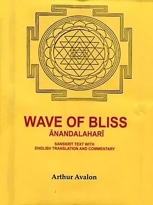 Wave of Bliss Anandalahari: Sanskrit Text with English Translation and Commentary