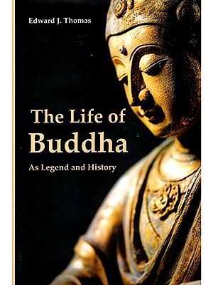 The Life of Buddha: As Legend and History