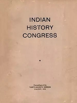 Indian History Congress (Proceedings of the Thirty-Seventh Session University of Calicut 1976, Included Articles-The Origin and Functions of Tirthas and Vedic Chronology) An Old and Rare Book