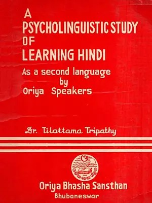 A Psycholinguistic Study of Learning Hindi- As a Second Language by Oriya Speakers (An Old and Rare Book)