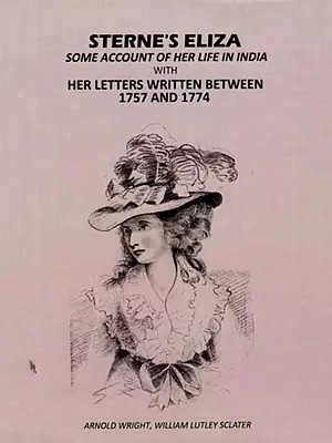 Sterne's Eliza Some Account of Her Life In India: With Her letters Written Between 1757 And 1774