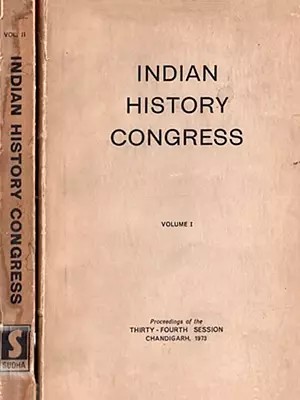 Indian History Congress: Proceedings of the Thirty - Fourth Session Chandigarh, 1973 (An Old and Rare Book - Set of 2 Volumes)