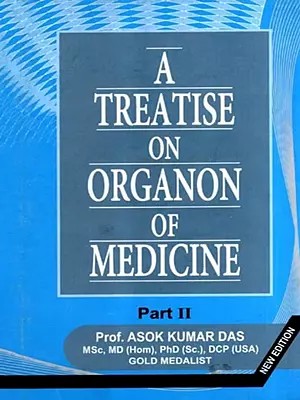 A Treatise on Organon of Medicine- For Homoeopathic Students and Professionals Including Theoretical & Oral Questions (Part-2)