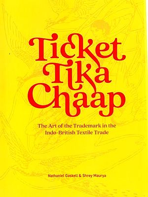 Ticket Tika Chaap: The Art of the Trademark in the Indo-British Textile Trade
