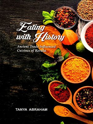 Eating with History: Ancient Trade Influenced Cuisines of Kerala