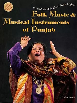 From Mustard Fields to Disco Lights- Folk Music and Musical Instruments of Punjab (An Old and Rare Book) Only 1 Quantity Available without CD