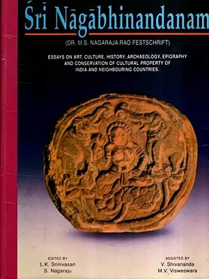 Sri Nagabhinandanam- Essays on Art, Culture, History, Archaeology, Epigraphy and Conservation of Cultural Property of India and Neighbouring Countries, Vol-2 (An Old and Rare Book) (Only 1 Quantity Available)