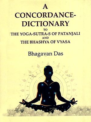 A Concordance-Dictionary to the Yoga-Sutra-S of Patanjali and the Bhashya of Vyasa