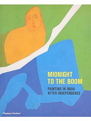 Midnight to the Boom: Painting in India After Independence