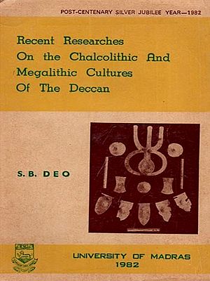 Recent Researches on the Chalcolithic and Megalithic Cultures of the Deccan (Only 1 Quantity Available - An Old and Rare Book)