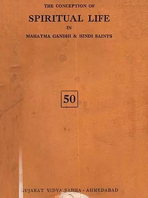 The Conception of Spiritual Life in Mahatma Gandhi and Hindi Saints (Only 1 Quantity Available - An Old and Rare Book)