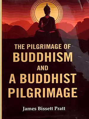 The Pilgrimage of Buddhism and A Buddhist Pilgrimage