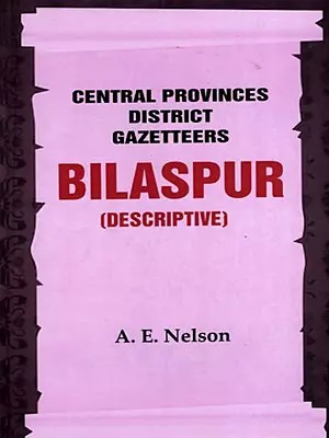 Central Provinces District Gazetteers Bilaspur (Descriptive)