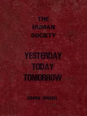 The Human Society- Yesterday, Today, Tomorrow (An Old and Rare Book)