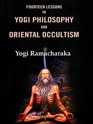 Fourteen Lessons in Yogi Philosophy and Oriental Occultism