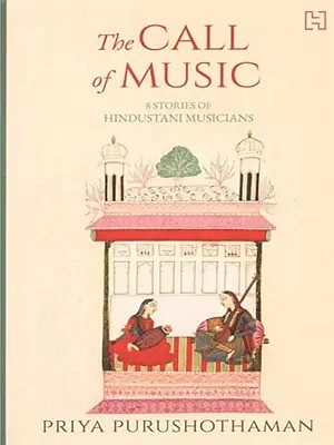 The Call of Music: 8 Stories of Hindustani Musicians
