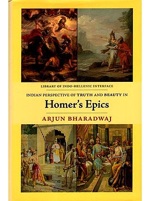 Indian Perspective of Truth and Beauty in Homer's Epics (Library of Indo-Hellenic Interface)