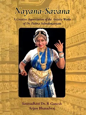 Nayana-Savana (A Creative Appreciation of the Artistic Works of Dr. Padma Subrahmanyam)