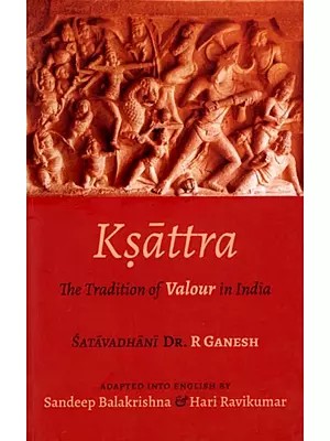 Ksattra: The Tradition of Valour in India