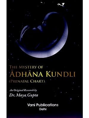 The Mystery of Adhana Kundli (Prenatal Chart)