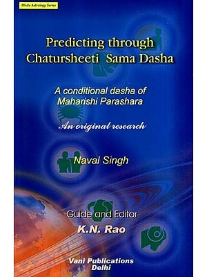 Predicting through Chatursheeti Sama Dasha- A Conditional Dasha of Maharishi  Parashara (An Original Research)
