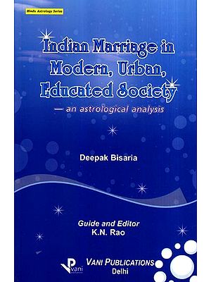 Indian Marriage in Modern, Urban, Educated Society- An Astrological Analysis