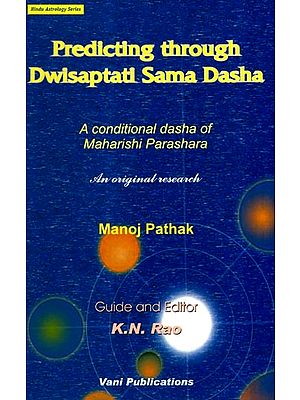 Predicting Through Dwisaptati Sama Dasha- A Conditional Dasha of Maharishi Parashara (An Original Research)